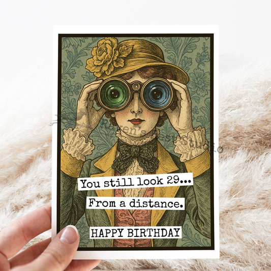 Funny Birthday Card. You Still Look 29... From a Distance.