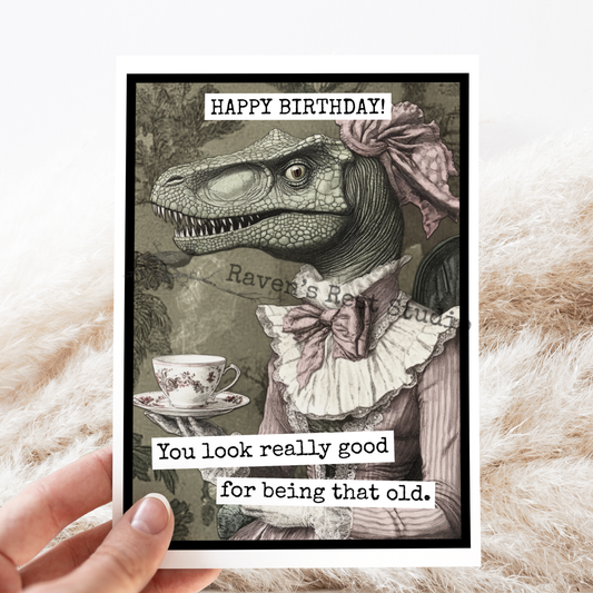 Funny Birthday Card. Dinosaur. Look Good For Being That Old.